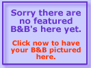 No featued B&B's, click here to put your B&B in this space.
